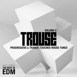 Album cover of Trouse!, Vol. 9 - Progressive & Trance Touched House Tunes