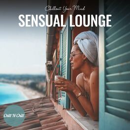 Album cover of Sensual Lounge: Chillout Your Mind