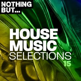 Album cover of Nothing But... House Music Selections, Vol. 15