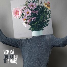 Album cover of Vem Cá (Deixa Eu Te Amar)