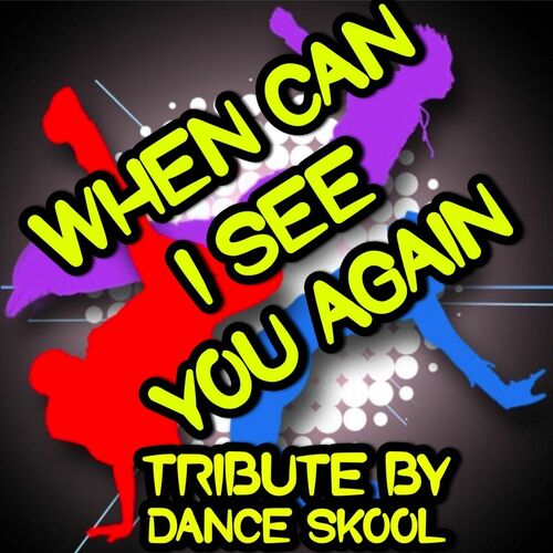 Dance Skool When Can I See You Again Instrumental Version Listen With Lyrics Deezer