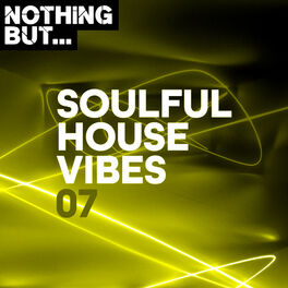 Album cover of Nothing But... Soulful House Vibes, Vol. 07