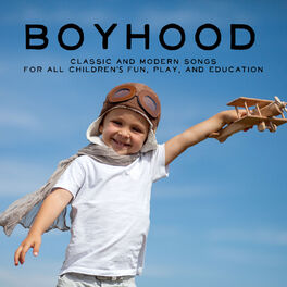 Album cover of Boyhood: Classic and Modern Songs for All Children's Fun, Play, And Education