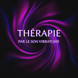 Album cover of Thérapie par le son vibratoire (Faire les séances en musique du plaisir et profonde détente pour les troubles de l'audition, Du lan