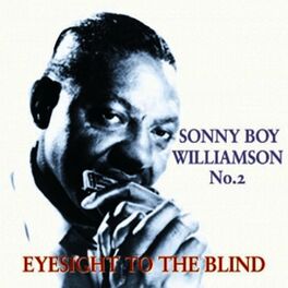 Album cover of Sonny Boy Williamson No 2 Eyesight to the Blind (1951-1954)