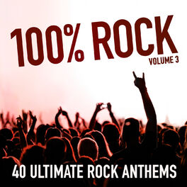 Album cover of 100% Rock, Vol. 3 (40 Ultimate Rock Anthems)