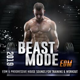 Album cover of Beast Mode EDM 2019 - Edm & Progressive House Sounds For Training & Workout
