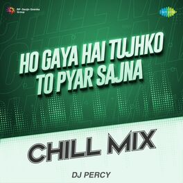 Album cover of Ho Gaya Hai Tujhko to Pyar Sajna (Chill Mix)