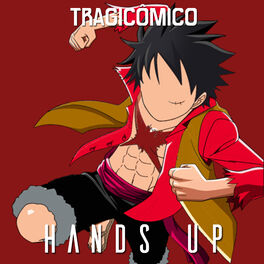 Tragicomico Hands Up De One Piece Lyrics And Songs Deezer