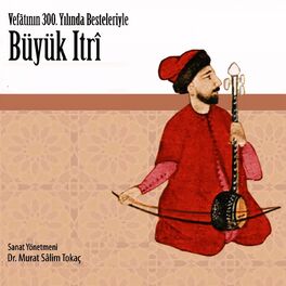 Album cover of Büyük Itrî (Vefâtının 300. Yılında Besteleriyle)