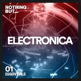 Album cover of Nothing But... Electronica Essentials, Vol. 01