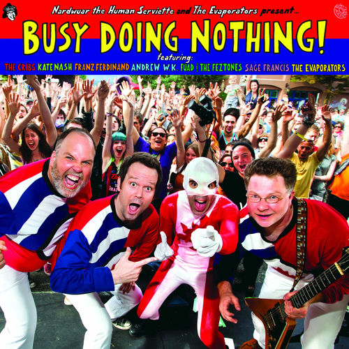 The Evaporators - Busy Doing Nothing: lyrics and songs | Deezer