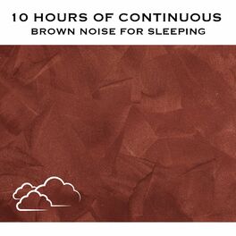 Album cover of 10 Hours of Continuous Brown Noise For Sleeping