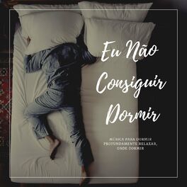 Album cover of Eu Não Consiguir Dormir: Música para Dormir Profundamente Relaxar, Onde Dormir