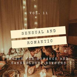 Album cover of Sensual And Romantic - Music For Romance And Candlelight Dinners, Vol. 11