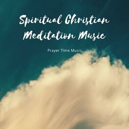 Album cover of Spiritual Christian Meditation Music: Prayer Time Music