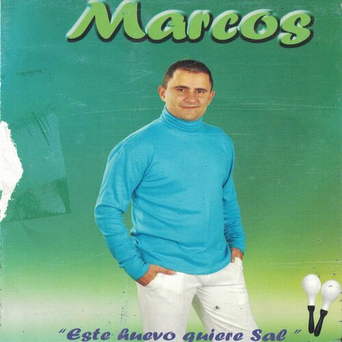 Marcos - Este Huevo Quiere Sal: letras de canciones | Deezer