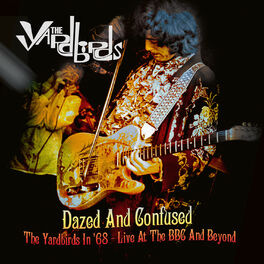 Album cover of Dazed and Confused: The Yardbirds in '68 - Live at the BBC and Beyond