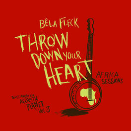 Album cover of Throw Down Your Heart: Tales from The Acoustic Planet, Vol.3 - Africa Sessions