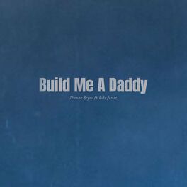 Album cover of Build Me A Daddy