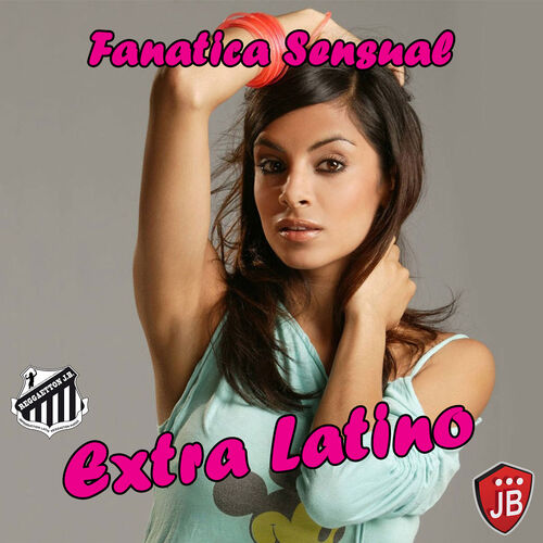 Extra Latino - Fanatica Sensual: lyrics and songs Deezer.