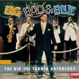 Album cover of Big Bad & Blue - The Joe Turner Anthology