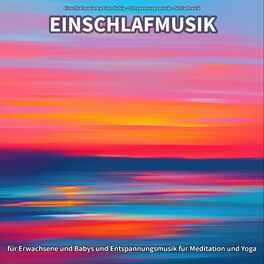 Album cover of Einschlafmusik für Erwachsene und Babys und Entspannungsmusik für Meditation und Yoga