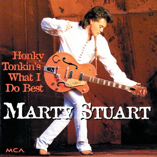 Marty Stuart Honky Tonkin S What I Do Best Lyrics And Songs Deezer