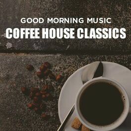 Album cover of Good Morning Music: Coffee House Classics