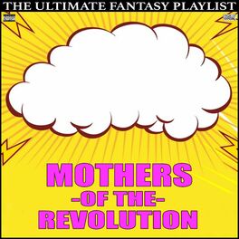 Album cover of Mothers Of The Revolution The Ultimate Fantasy Playlist