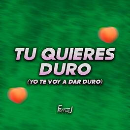 Album cover of Tu Quieres Duro (Yo Te Voy a Dar Duro) Perreo