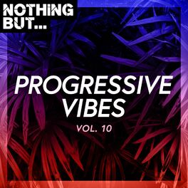Album cover of Nothing But... Progressive Vibes, Vol. 10