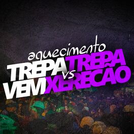 Album cover of Aquecimento Trepa Trepa Vs Vem Xerecão
