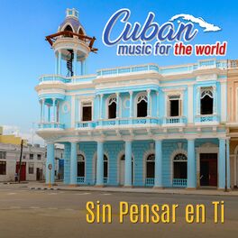Album cover of Cuban Music For The World - Sin Pensar en Ti