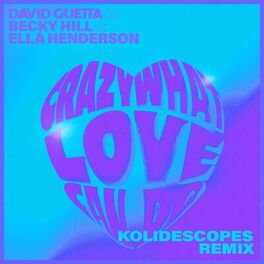 Album cover of Crazy What Love Can Do (feat. Becky Hill & Ella Henderson) (KOLIDESCOPES Remix)
