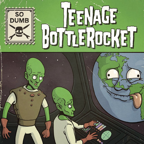 Teenage Bottlerocket So Dumb lyrics and songs Deezer