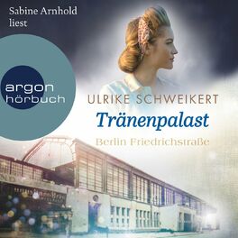 Album cover of Berlin Friedrichstraße: Tränenpalast - Friedrichstraßensaga, Band 2 (Ungekürzte Lesung)