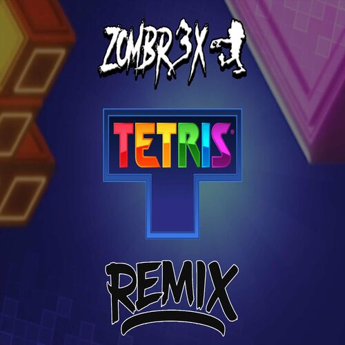 Zombr3x - Tetris: lyrics and songs | Deezer