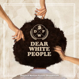 Album cover of Dear White People (Original Motion Picture Soundtrack)