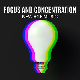 Album cover of Focus and Concentration: New Age Music for Better Study and Work, Clear Your Mind