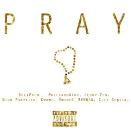 Album cover of Pray (feat. Phillabu$trr, Jerry Ess, Nick Frayzier, Kwame, Ôntrei, RENNAN & Cult Shøtta)