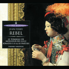 Album cover of Rebel: Le Tombeau De Monsieur Lully - Sonates a II & III Parties