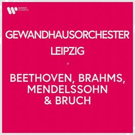 Album cover of Gewandhausorchester Leipzig - Beethoven, Brahms, Mendelssohn & Bruch
