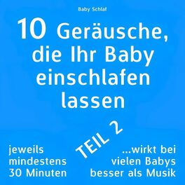 Album cover of 10 Geräusche, die Ihr Baby einschlafen lassen, Teil 2 (Wirkt bei vielen Babys besser als Musik)