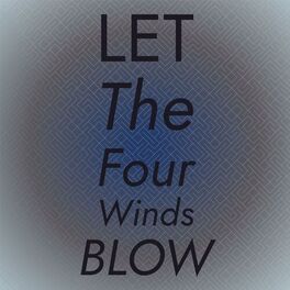 Album cover of Let The Four Winds Blow