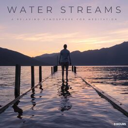 Album cover of Water Streams: A Relaxing Atmosphere For Meditation - 3 Hours