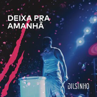 Deixa pra Amanhã (Ao Vivo) – Dilsinho Mp3 download