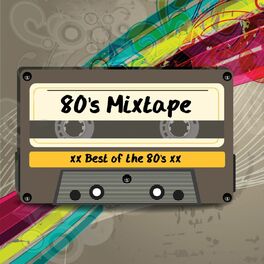 Album cover of 80's Mixtape - Best of the 80's