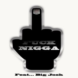 Album cover of Fuck nigga (feat. Big Josh)