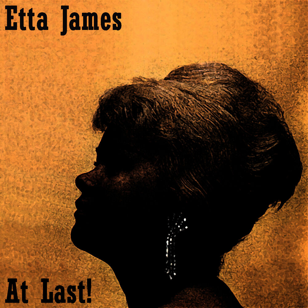 At last. At last! Этта Джеймс. «Наконец» Этты Джеймс.. Etta James at last текст. At last Etta James Автор музыки.